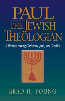 Paul the Jewish Theologian – A Pharisee among Christians Jews and Gentiles