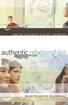 Authentic Relationships - Discover the Lost Art of "One Anothering"