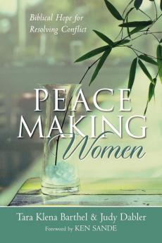 Peacemaking Women - Biblical Hope for Resolving Conflict