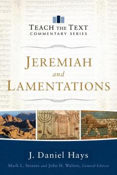 Jeremiah and Lamentations (Teach the Text Commentary Series)