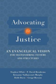 Advocating for Justice – An Evangelical Vision for Transforming Systems and Structures