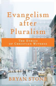 Evangelism after Pluralism – The Ethics of Christian Witness