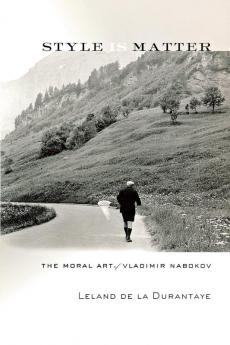 Style Is Matter: The Moral Art of Vladimir Nabokov