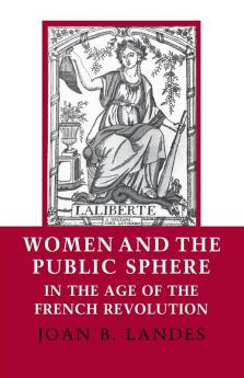 Women and the Public Sphere in the Age of the French Revolution