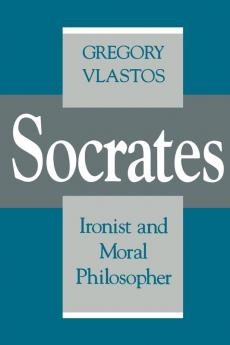 Socrates Ironist and Moral Philosopher