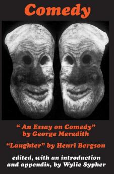 Comedy: "An Essay on Comedy" by George Meredith. "Laughter" by Henri Bergson