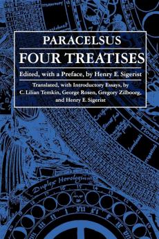 Four Treatises of Theophrastus Von Hohenheim Called Paracelsus