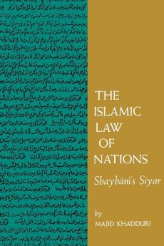 The Islamic Law of Nations – Shaybani`s Siyar