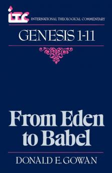 From Eden to Babel: A Commentary on the Book of Genesis 1-11 (International Theological Commentary)