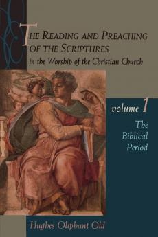 The Reading and Preaching of the Scriptures in the Worship of the Christian Church Volume 1