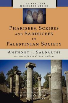 Pharisees Scribes and Sadducees in Palestinian Society