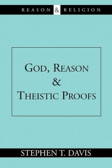 God Reason and Theistic Proofs (Reason and Religion)