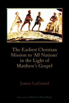 The Earliest Christian Mission to All Nations: In the Light of Matthew's Gospel