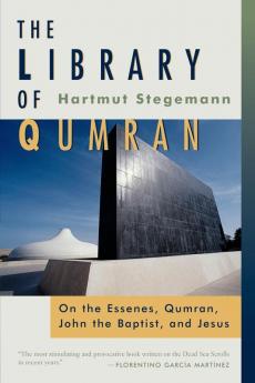 The Library of Qumran: On the Essenes Qumran John the Baptist and Jesus