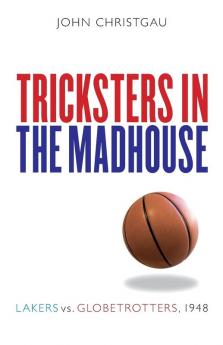 Tricksters in the Madhouse: Lakers vs. Globetrotters 1948