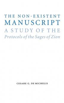 The Non-Existent Manuscript: A Study of the Protocols of the Sages of Zion (Studies in Antisemitism)