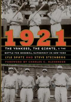 1921: The Yankees the Giants and the Battle for Baseball Supremacy in New York