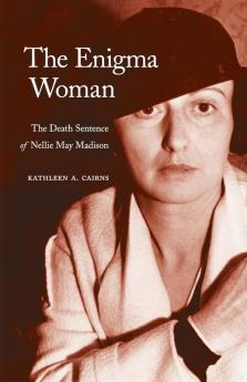 The Enigma Woman: The Death Sentence of Nellie May Madison (Women in the West)