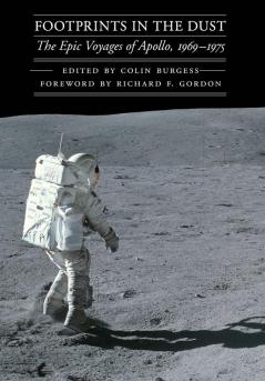 Footprints in the Dust: The Epic Voyages of Apollo 1969-1975 (Outward Odyssey: A People's History of Spaceflight)