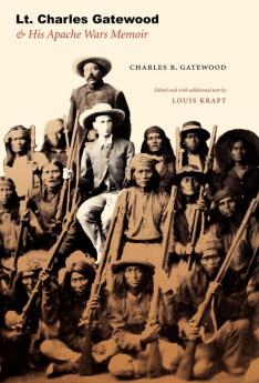 Lt. Charles Gatewood & His Apache Wars Memoir