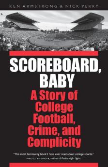 Scoreboard Baby: A Story of College Football Crime and Complicity