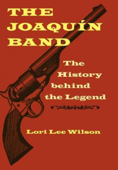 The Joaquin Band: The History behind the Legend