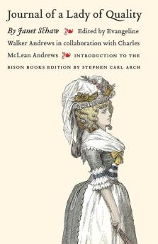 Journal of a Lady of Quality: Being the Narrative of a Journey from Scotland to the West Indies North Carolina and Portugal in the Years 1774 to