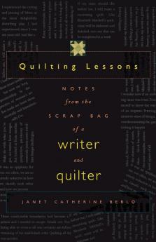 Quilting Lessons: Notes from the Scrap Bag of a Writer and Quilter