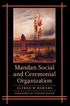 Mandan Social and Ceremonial Organization