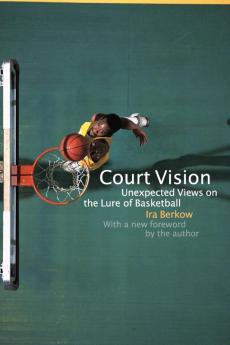 Court Vision: Unexpected Views on the Lure of Basketball