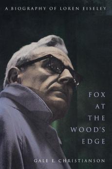 Fox at the Wood's Edge: A Biography of Loren Eiseley