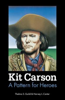 Kit Carson: A Pattern for Heroes (Bison Book S)