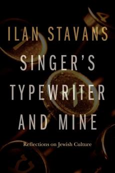 Singer's Typewriter and Mine: Reflections on Jewish Culture (Texts and Contexts)