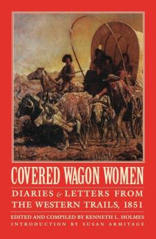 Covered Wagon Women Volume 3: Diaries and Letters from the Western Trails 1851