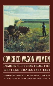 Covered Wagon Women Volume 6: Diaries and Letters from the Western Trails 1853-1854