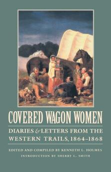 Covered Wagon Women Volume 9: Diaries and Letters from the Western Trails 1864-1868