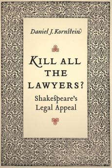 Kill All the Lawyers?: Shakespeare's Legal Appeal