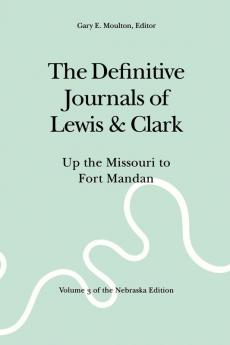 The Definitive Journals of Lewis and Clark Vol 3