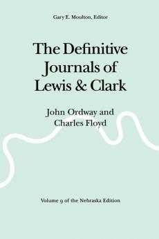 The Definitive Journals of Lewis and Clark Vol 9