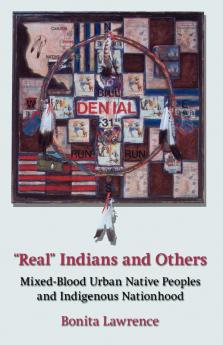 "Real" Indians and Others: Mixed-Blood Urban Native Peoples and Indigenous Nationhood