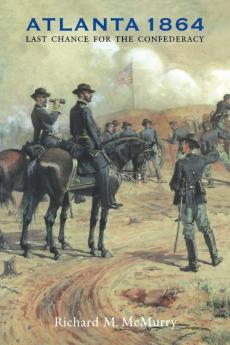 Atlanta 1864: Last Chance for the Confederacy (Great Campaigns of the Civil War)