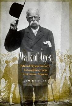 Walk of Ages: Edward Payson Weston's Extraordinary 1909 Trek Across America