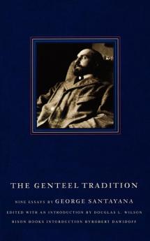 The Genteel Tradition: Nine Essays by George Santayana