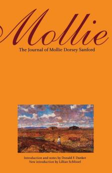 Mollie: The Journal of Mollie Dorsey Sanford in Nebraska and Colorado Territories 1857–1866