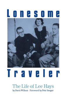 Lonesome Traveler: The Life of Lee Hays