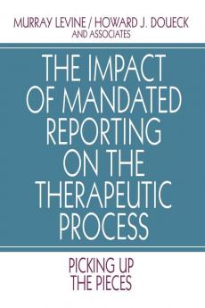 The Impact of Mandated Reporting on the Therapeutic Process