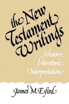 The New Testament Writings: History Literature Interpretation