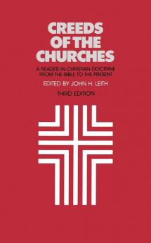 Creeds of the Churches Third Edition: A Reader in Christian Doctrine from the Bible to the Present