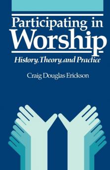 Participating in Worship: History Theory and Practice