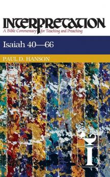 Isaiah 40-66: Interpretation (Interpretation: A Bible Commentary)